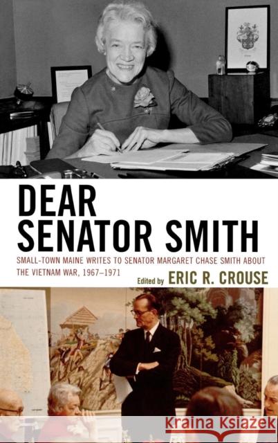 Dear Senator Smith: Small-Town Maine Writes to Senator Margaret Chase Smith about the Vietnam War, 1967-1971