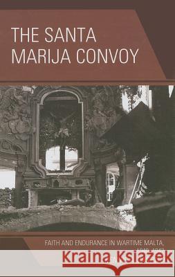 The Santa Marija Convoy: Faith and Endurance in Wartime Malta, 1940-1942