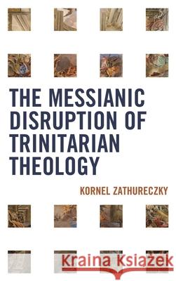 The Messianic Disruption of Trinitarian Theology