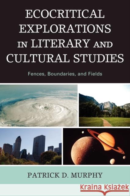 Ecocritical Explorations in Literary and Cultural Studies: Fences, Boundaries, and Fields