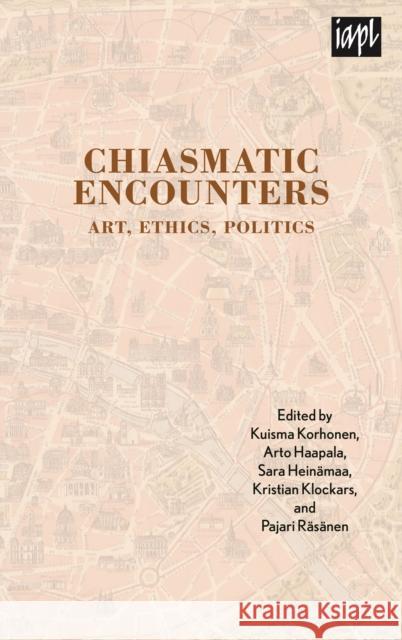 Chiasmatic Encounters: Art, Ethics, Politics