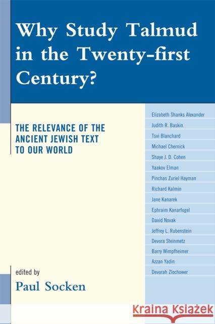 Why Study Talmud in the Twenty-First Century?: The Relevance of the Ancient Jewish Text to Our World