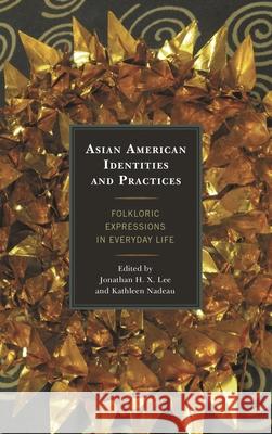 Asian American Identities and Practices: Folkloric Expressions in Everyday Life