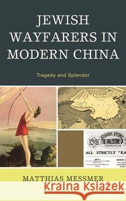 Jewish Wayfarers in Modern China: Tragedy and Splendor
