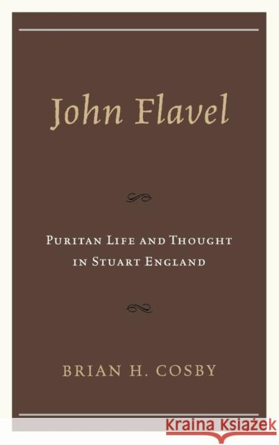 John Flavel: Puritan Life and Thought in Stuart England