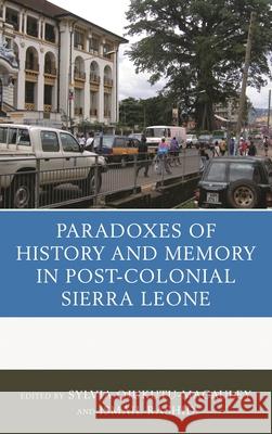 The Paradoxes of History and Memory in Post-Colonial Sierra Leone