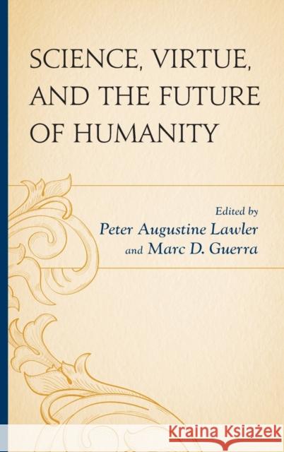 Science, Virtue, and the Future of Humanity