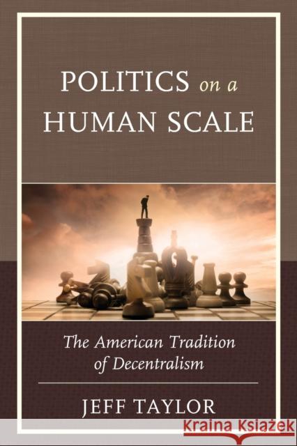 Politics on a Human Scale: The American Tradition of Decentralism