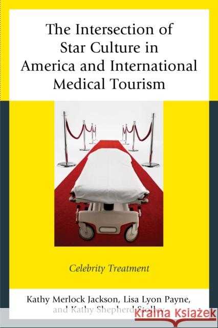 The Intersection of Star Culture in America and International Medical Tourism: Celebrity Treatment