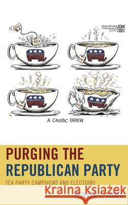 Purging the Republican Party: Tea Party Campaigns and Elections