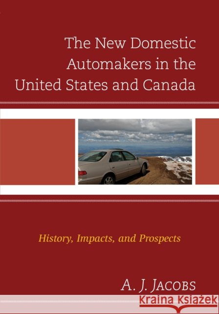 The New Domestic Automakers in the United States and Canada: History, Impacts, and Prospects