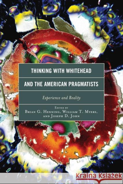 Thinking with Whitehead and the American Pragmatists: Experience and Reality