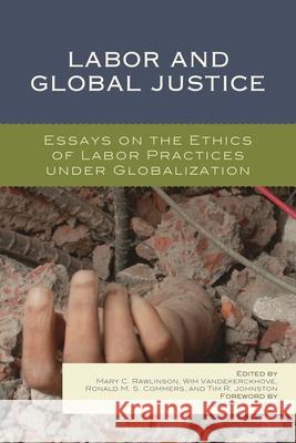 Labor and Global Justice: Essays on the Ethics of Labor Practices Under Globalization