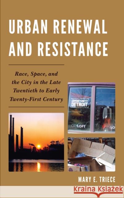 Urban Renewal and Resistance: Race, Space, and the City in the Late Twentieth to the Early Twenty-First Century