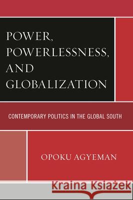 Power, Powerlessness, and Globalization: Contemporary Politics in the Global South
