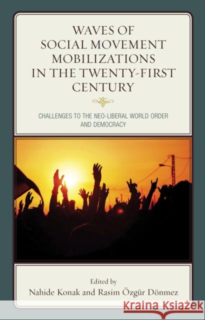 Waves of Social Movement Mobilizations in the Twenty-First Century: Challenges to the Neo-Liberal World Order and Democracy