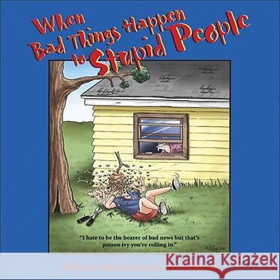 When Bad Things Happen to Stupid People: A Close to Home Collection