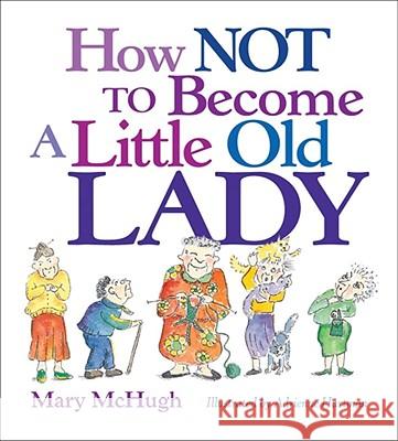 How Not to Become a Little Old Lady: A Mini Gift Book