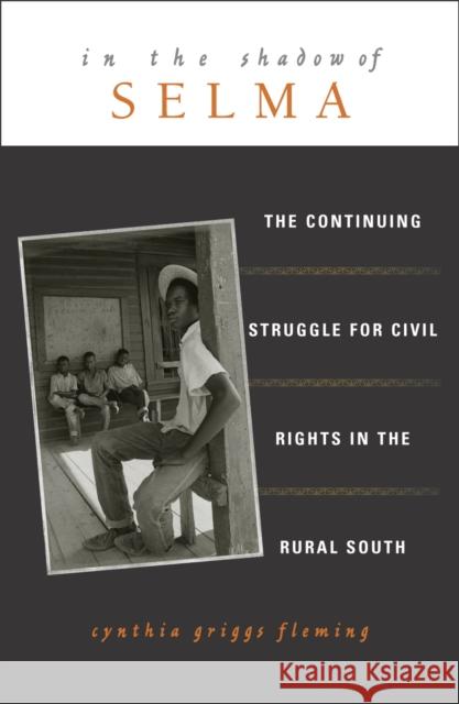 In the Shadow of Selma: The Continuing Struggle for Civil Rights in the Rural South