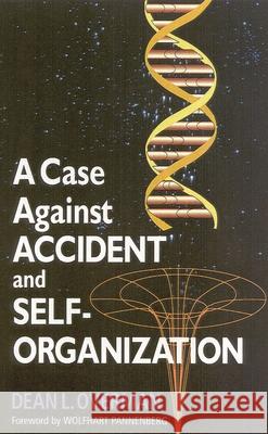 A Case Against Accident and Self-Organization
