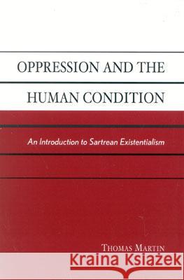 Oppression and the Human Condition: An Introduction to Sartrean Existentialism
