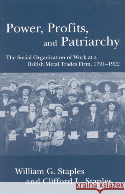 Power, Profits, and Patriarchy: The Social Organization of Work at a British Metal Trades Firm, 1791-1922