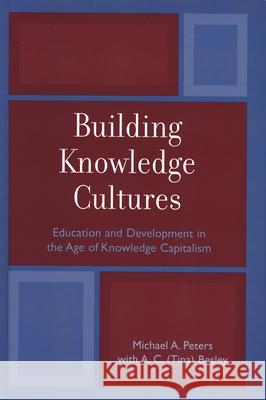 Building Knowledge Cultures: Education and Development in the Age of Knowledge Capitalism