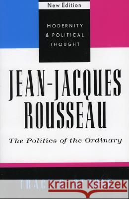 Jean-Jacques Rousseau: The Politics of the Ordinary