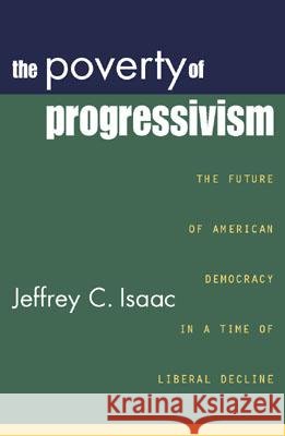The Poverty of Progressivism: The Future of American Democracy in a Time of Liberal Decline