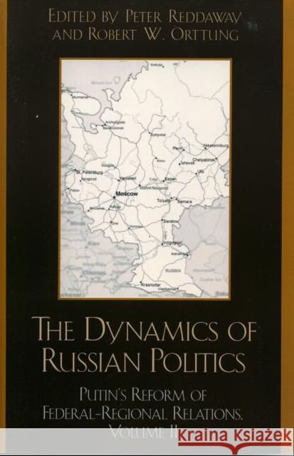 The Dynamics of Russian Politics: Putin's Reform of Federal-Regional Relations