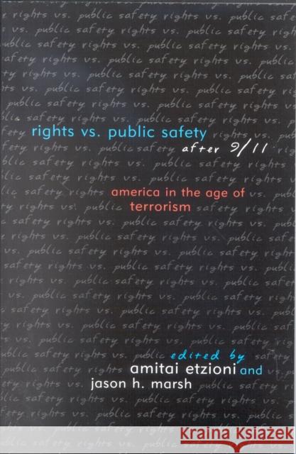 Rights vs. Public Safety After 9/11: America in the Age of Terrorism