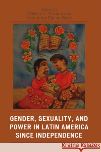 Gender, Sexuality, and Power in Latin America Since Independence