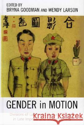 Gender in Motion: Divisions of Labor and Cultural Change in Late Imperial and Modern China