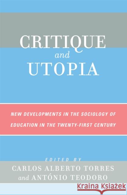 Critique and Utopia: New Developments in The Sociology of Education in the Twenty-First Century