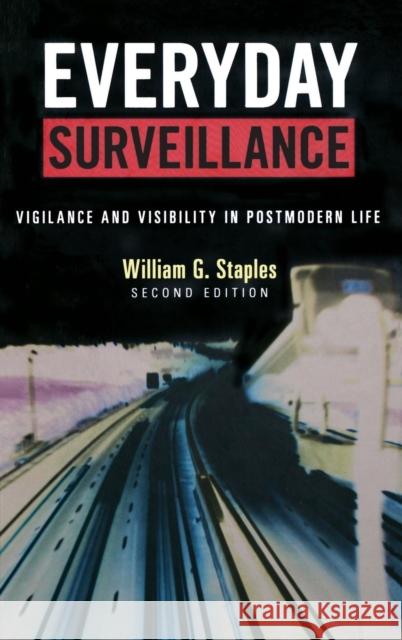 Everyday Surveillance: Vigilance and Visibility in Postmodern Life, Second Edition