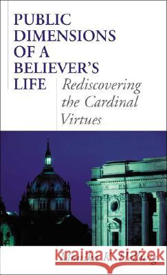 Public Dimensions of a Believer's Life: Rediscovering the Cardinal Virtues