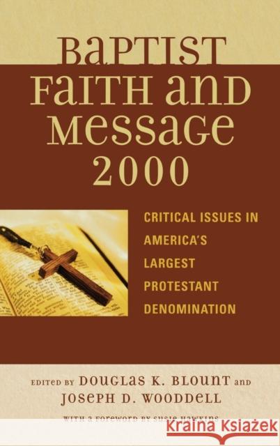The Baptist Faith and Message 2000: Critical Issues in America's Largest Protestant Denomination