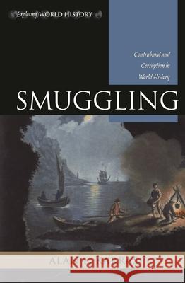 Smuggling: Contraband and Corruption in World History