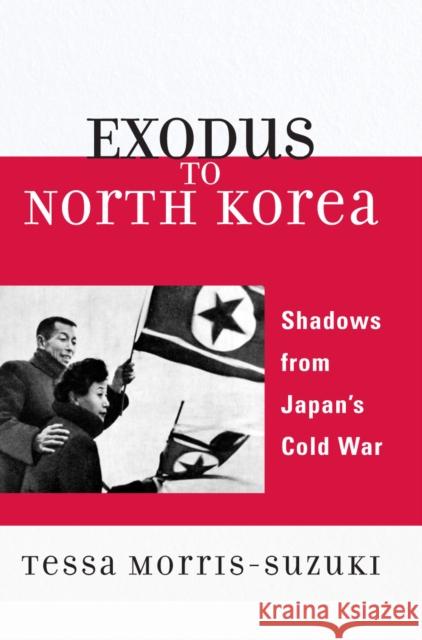 Exodus to North Korea: Shadows from Japan's Cold War