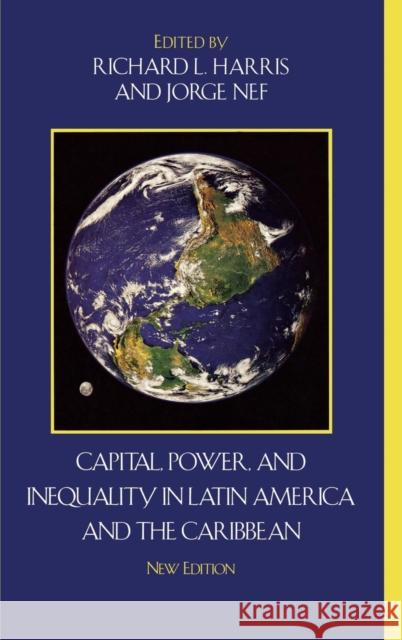 Capital, Power, and Inequality in Latin America and the Caribbean, New Edition