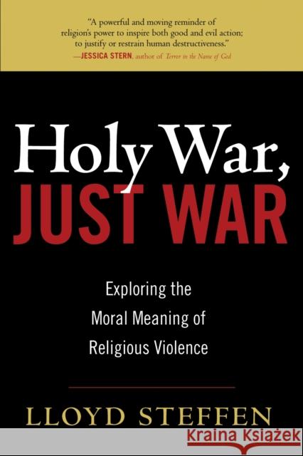 Holy War, Just War: Exploring the Moral Meaning of Religious Violence