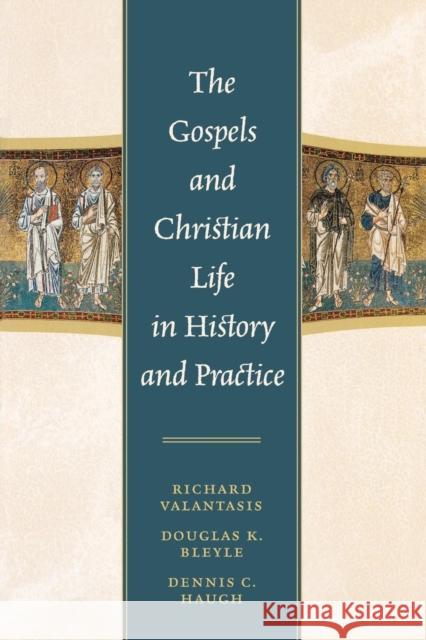 The Gospels and Christian Life in History and Practice