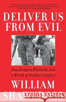 Deliver Us from Evil: Peacekeepers, Warlords and a World of Endless Conflict