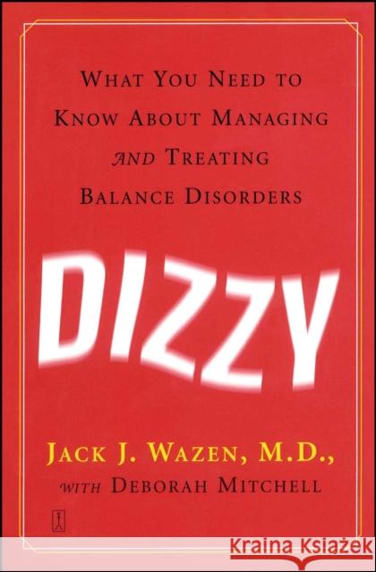 Dizzy: What You Need to Know about Managing and Treating Balance Disorders
