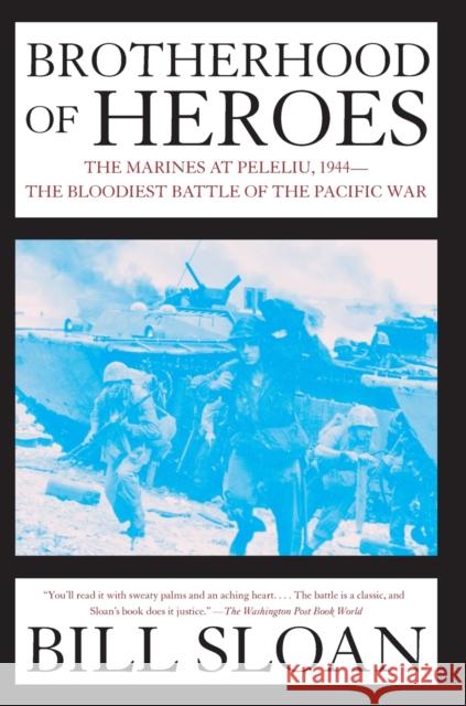 Brotherhood of Heroes: The Marines at Peleliu, 1944--The Bloodiest Battle of the Pacific War