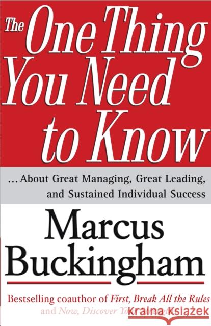 The One Thing You Need to Know: About Great Managing, Great Leading, and Sustained Individual Success