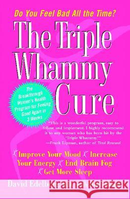 Triple Whammy Cure: The Breakthrough Women's Health Program for Feeling Good Again in 3 Weeks