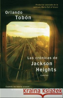 Las Crónicas de Jackson Heights (Jackson Heights Chronicles): Cuando No Basta Cruzar La Frontera (When Crossing the Border Isn't Enough)