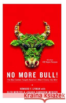 No More Bull!: The Mad Cowboy Targets America's Worst Enemy: Our Diet