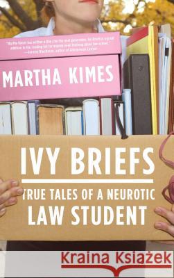 Ivy Briefs: True Tales of a Neurotic Law Student